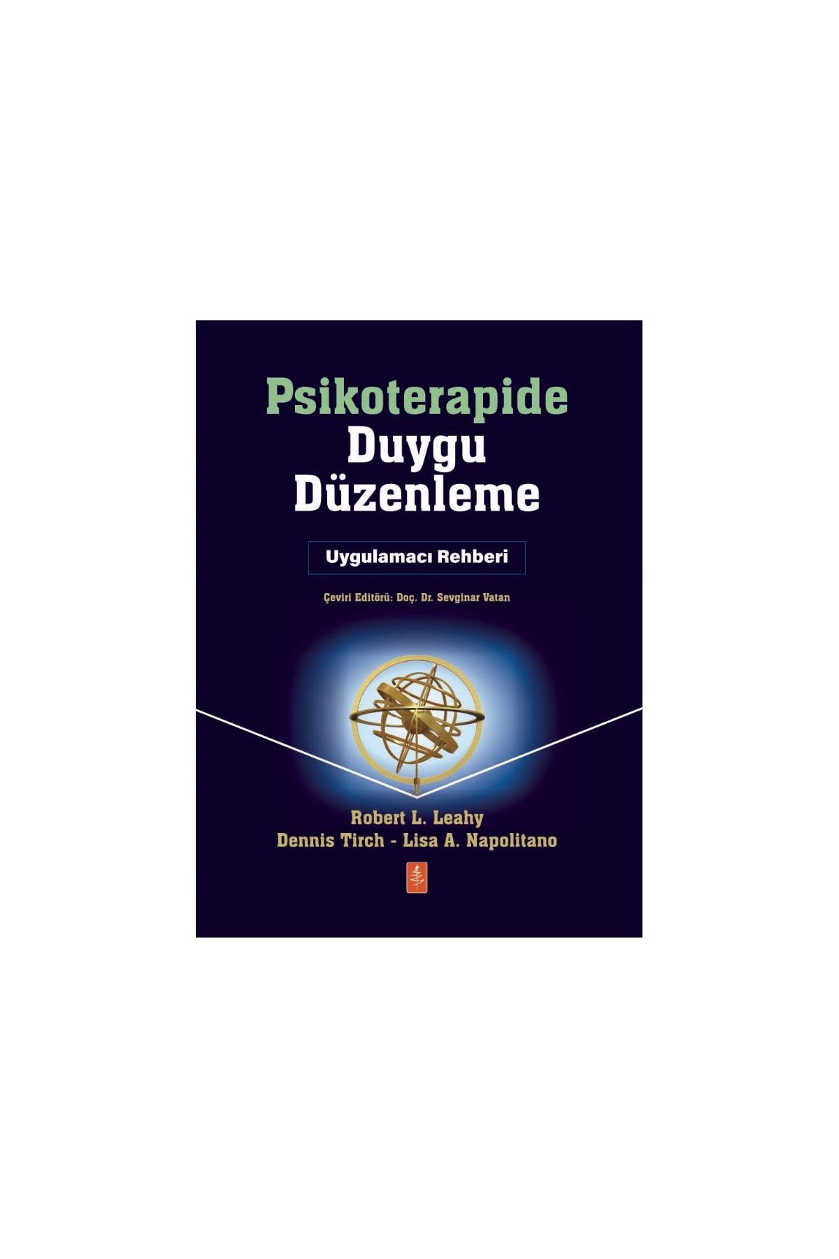 PSİKOTERAPİDE DUYGU DÜZENLEME - Uygulamacı Rehber / EMOTION REGULATION IN PSYCHOTHERAPY - A Practitioner’s Guide