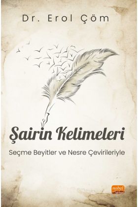 ŞAİRİN KELİMELERİ - Seçme Beyitler ve Nesre Çevirileriyle