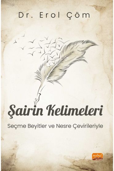 ŞAİRİN KELİMELERİ - Seçme Beyitler ve Nesre Çevirileriyle