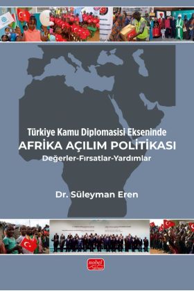 Türkiye Kamu Diplomasisi Ekseninde AFRİKA AÇILIM POLİTİKASI / Değerler-Fırsatlar-Yardımlar