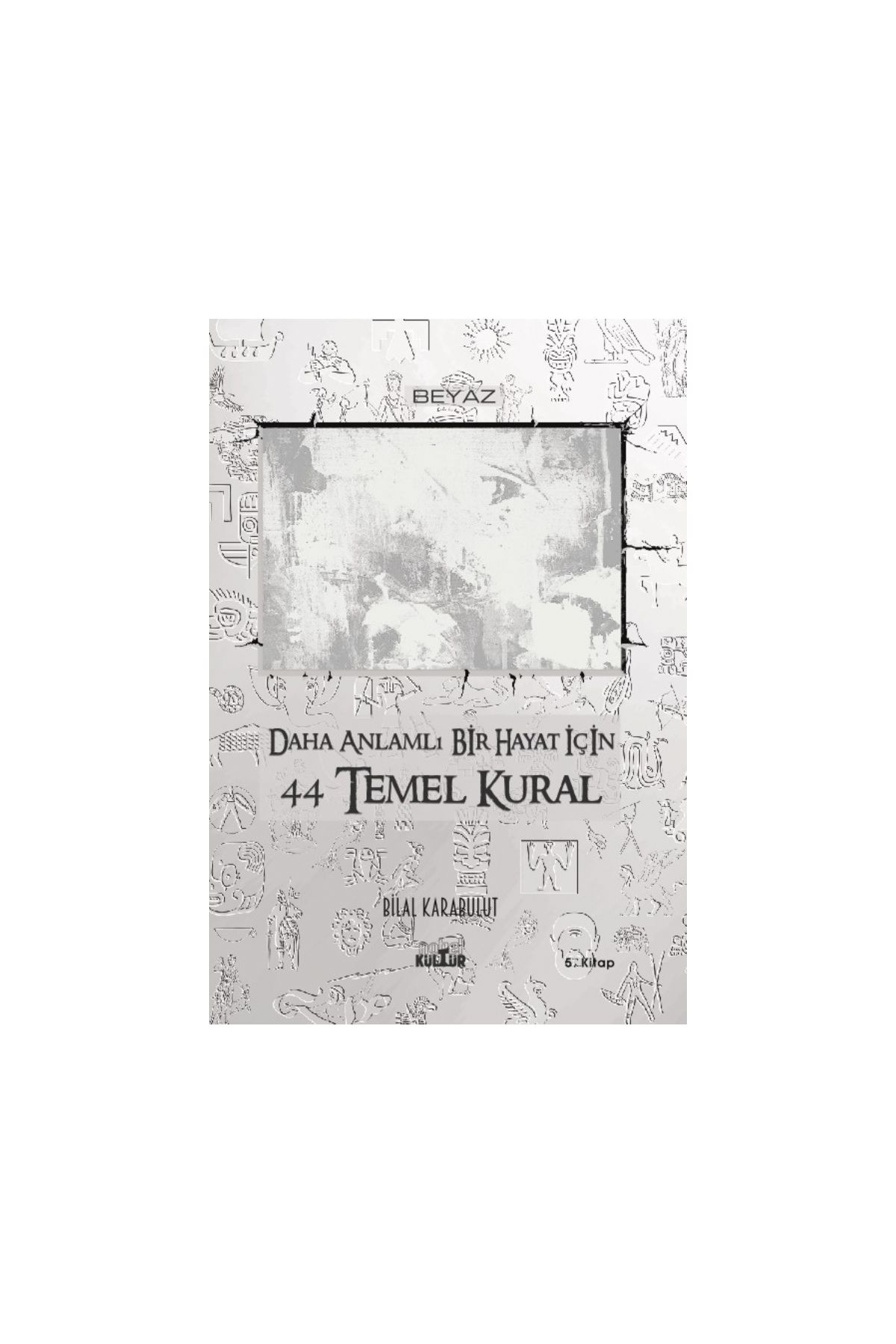 Daha Anlamlı Bir Hayat İçin 44 Temel Kural