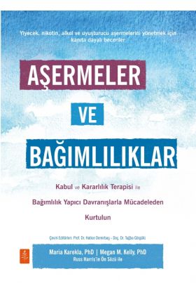 AŞERMELER VE BAĞIMLILIKLAR - Kabul ve Kararlılık Terapisi ile Bağımlılık Yapıcı Davranışlarla Mücadeleden Kendinizi