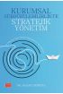 KURUMSAL SÜRDÜRÜLEBİLİRLİKTE STRATEJİK YÖNETİM - İş Dünyası İçin Model Önerileri ve Yol Haritası