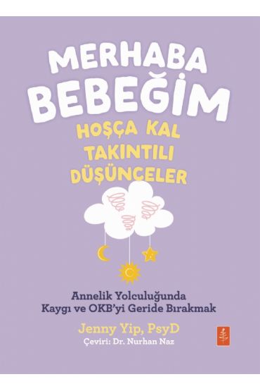 MERHABA BEBEĞİM, HOŞÇA KAL - TAKINTILI DÜŞÜNCELER / Annelik Yolculuğunda Kaygı ve Obsesyonları Geride Bırakmak / Hell