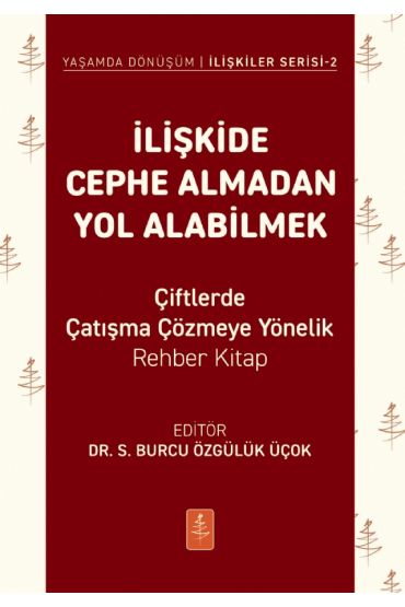 İLİŞKİDE CEPHE ALMADAN YOL ALABİLMEK - Çiftlerde Çatışma Çözmeye Yönelik Rehber Kitap