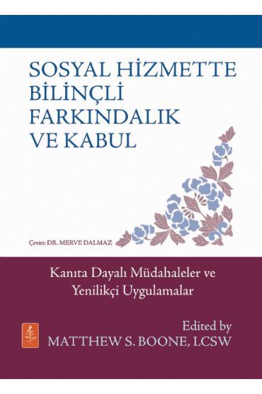 SOSYAL HİZMETTE BİLİNÇLİ FARKINDALIK VE KABUL - Kanıta Dayalı Müdahaleler ve Yenilikçi Uygulamalar / MINDFULNESS & ACCE