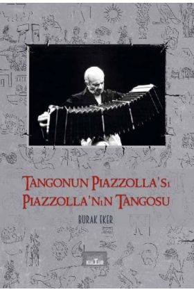 Tangonun Piazzolla’sı Piazzolla’nın Tangosu
