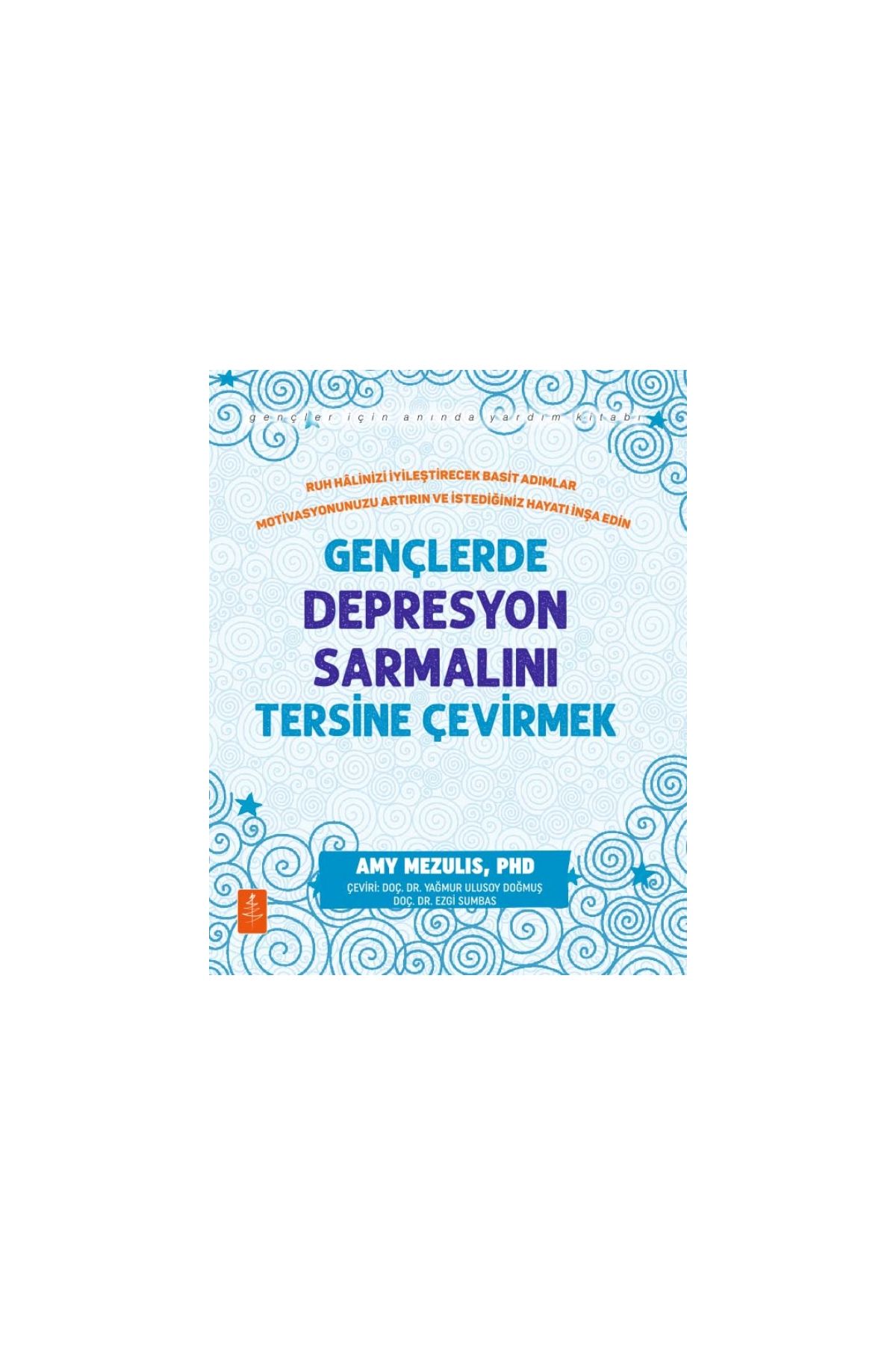 Ruh Hâlinizi İyileştirecek Basit Adımlar Motivasyonunuzu Artırın ve İstediğiniz Hayatı İnşa Edin GENÇLERDE DEPRESYON