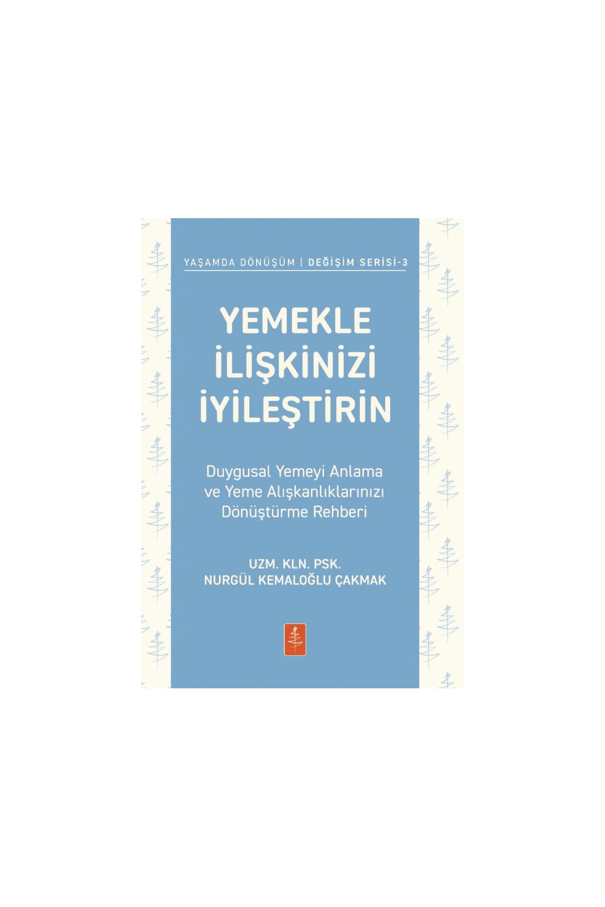 YEMEKLE İLİŞKİNİZİ İYİLEŞTİRİN - Duygusal Yemeyi Anlama ve Yeme Alışkanlıklarınızı Dönüştürme Rehberi