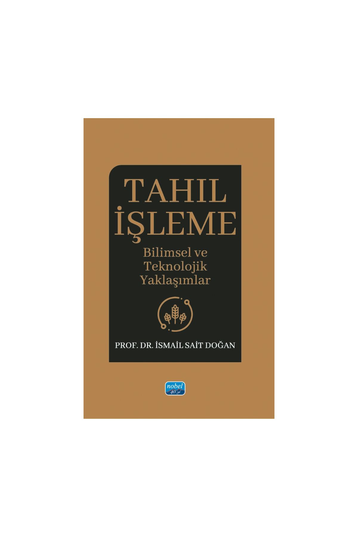TAHIL İŞLEME - Bilimsel ve Teknolojik Yaklaşımlar