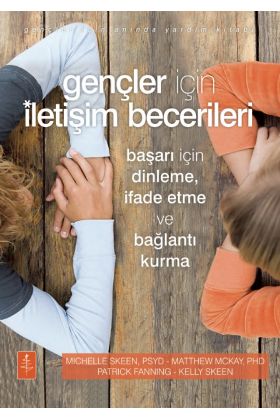 GENÇLER İÇİN İLETİŞİM BECERİLERİ - Başarı İçin Dinleme, İfade Etme ve Bağlantı Kurma / Communication Skills for
