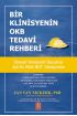 BİR KLİNİSYENİN OKB TEDAVİ REHBERİ - A Clinician’s Guide to Treating OCD
