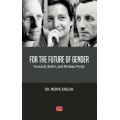 FOR THE FUTURE OF GENDER - Foucault, Butler, and Merleau-Ponty