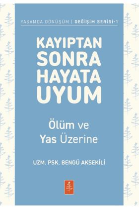 KAYIPTAN SONRA HAYATA UYUM - Ölüm ve Yas Üzerine