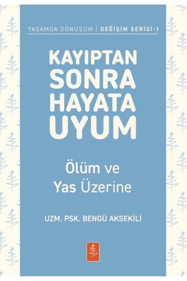 KAYIPTAN SONRA HAYATA UYUM - Ölüm ve Yas Üzerine