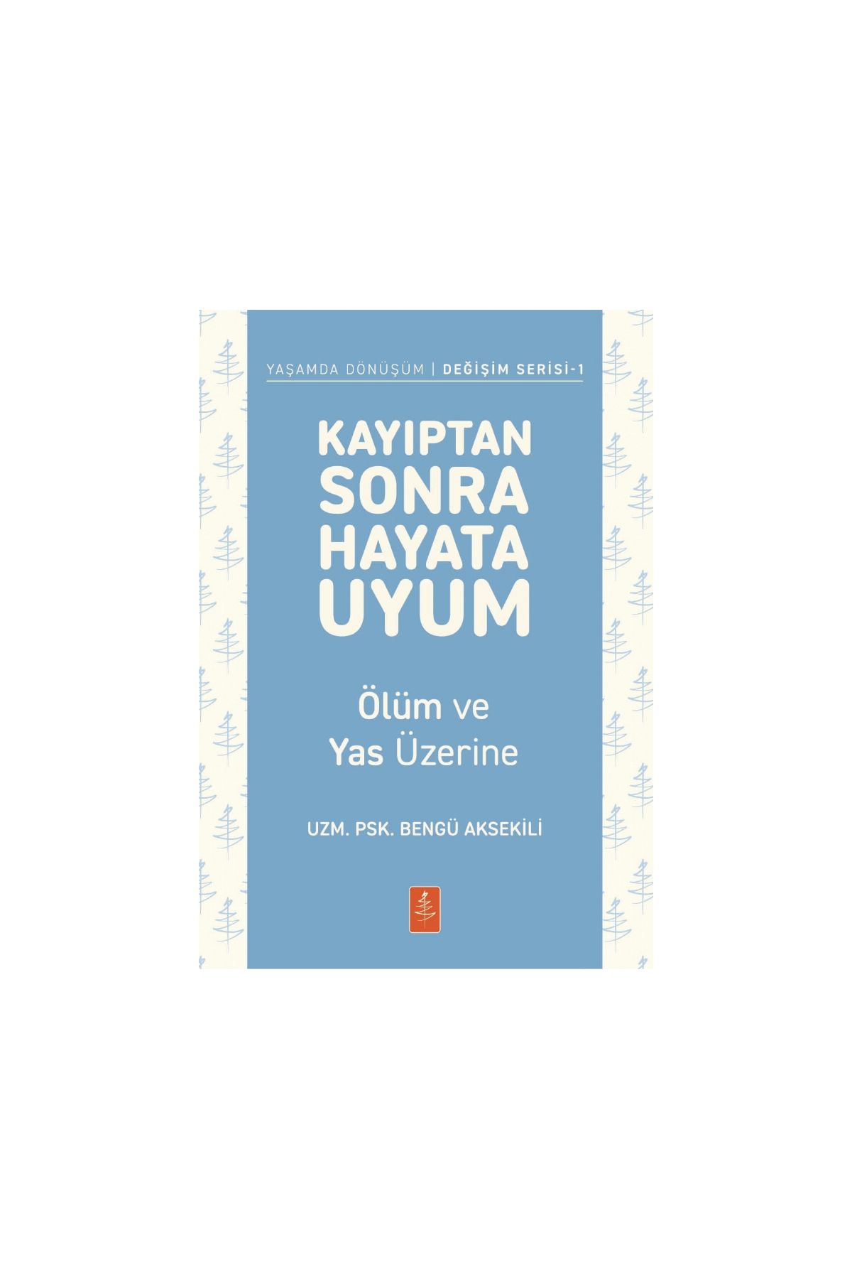 KAYIPTAN SONRA HAYATA UYUM - Ölüm ve Yas Üzerine