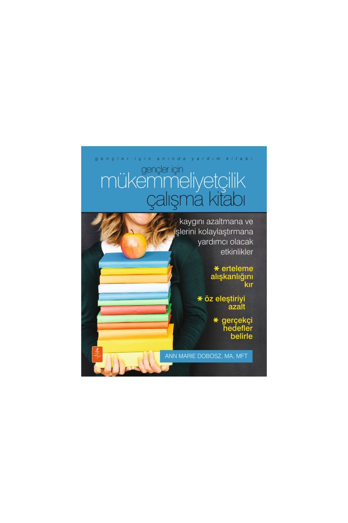 Gençler İçin MÜKEMMELİYETÇİLİK - Çalışma Kitabı