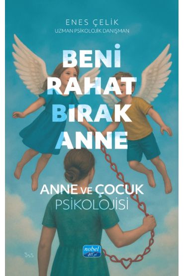BENİ RAHAT BIRAK ANNE - Anne ve Çocuk Psikolojisi