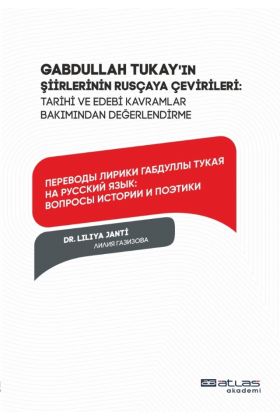 GABDULLAH TUKAY’IN ŞİİRLERİNİN RUSÇAYA ÇEVİRİLERİ - Tarihi ve Edebi Kavramlar Bakımından Değerlendirme / ПЕРЕ