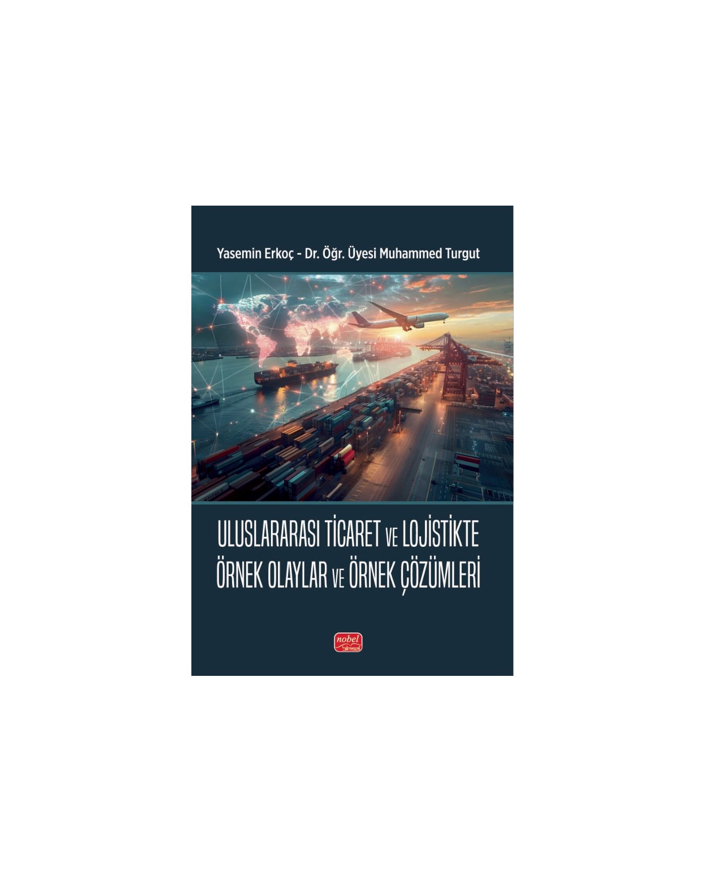 Uluslararası Ticaret ve Lojistikte Örnek Olaylar ve Örnek Çözümleri