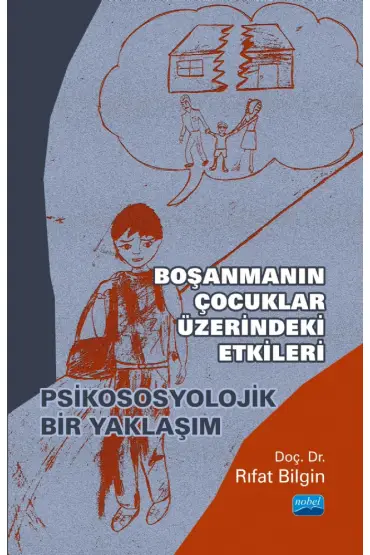 BOŞANMANIN ÇOCUKLAR ÜZERİNDEKİ ETKİLERİ - Psikososyolojik Bir Yaklaşım - Rehberlik ve Psikolojik Danışma - Cosmedrome