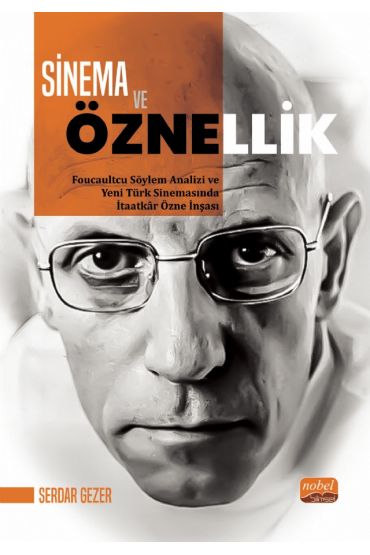 SİNEMA VE ÖZNELLİK - Foucaultcu Söylem Analizi ve Yeni Türk