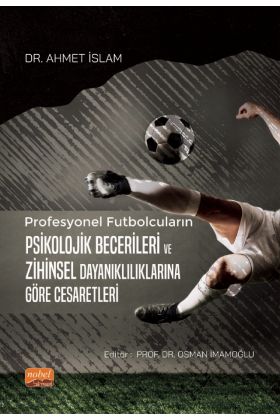 Profesyonel Futbolcuların Psikolojik Becerileri ve Zihinsel Dayanıklılıklarına Göre Cesaretleri - Spor Bilimleri - Cosmedrome