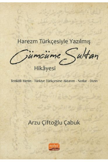 HAREZM TÜRKÇESİYLE YAZILMIŞ CÜMCÜME SULTAN HİKÂYESİ / Tenkitli