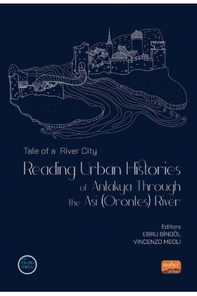 Tale of a River City : Reading Urban Histories of Antakya Through The Asi (Orontes) River - Mimari Tasarım - Cosmedrome