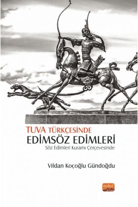 TUVA TÜRKÇESİNDE EDİMSÖZ EDİMLERİ - Söz Edimleri Kuramı Çerçevesinde - Türk Dili ve Edebiyatı Öğretmenliği - Cosmedrome