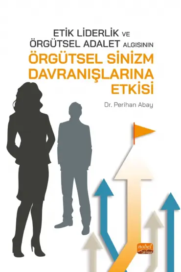 Etik Liderlik ve Örgütsel Adalet Algısının Örgütsel Sinizm Davranışlarına Etkisi - İşletme Yönetimi ve Organizasyon - Cosmedrome