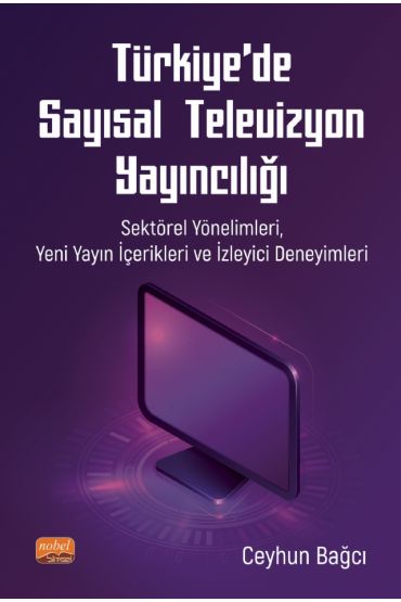 TÜRKİYE’DE SAYISAL TELEVİZYON YAYINCILIĞI: Sektörel