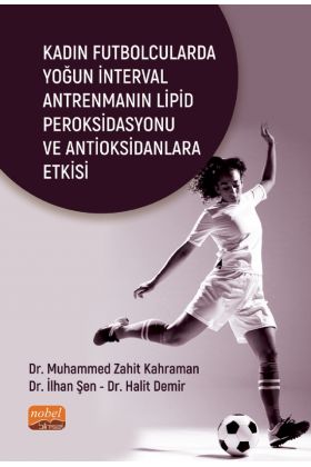 Kadın Futbolcularda Yoğun İnterval Antrenmanın Lipid Peroksidasyonu ve Antioksidanlara Etkisi - Spor Bilimleri - Cosmedrome