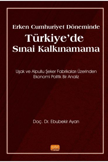 Erken Cumhuriyet Döneminde TÜRKİYE’DE SINAİ KALKINAMAMA - Muhasebe, Finans ve Bankacılık - Cosmedrome
