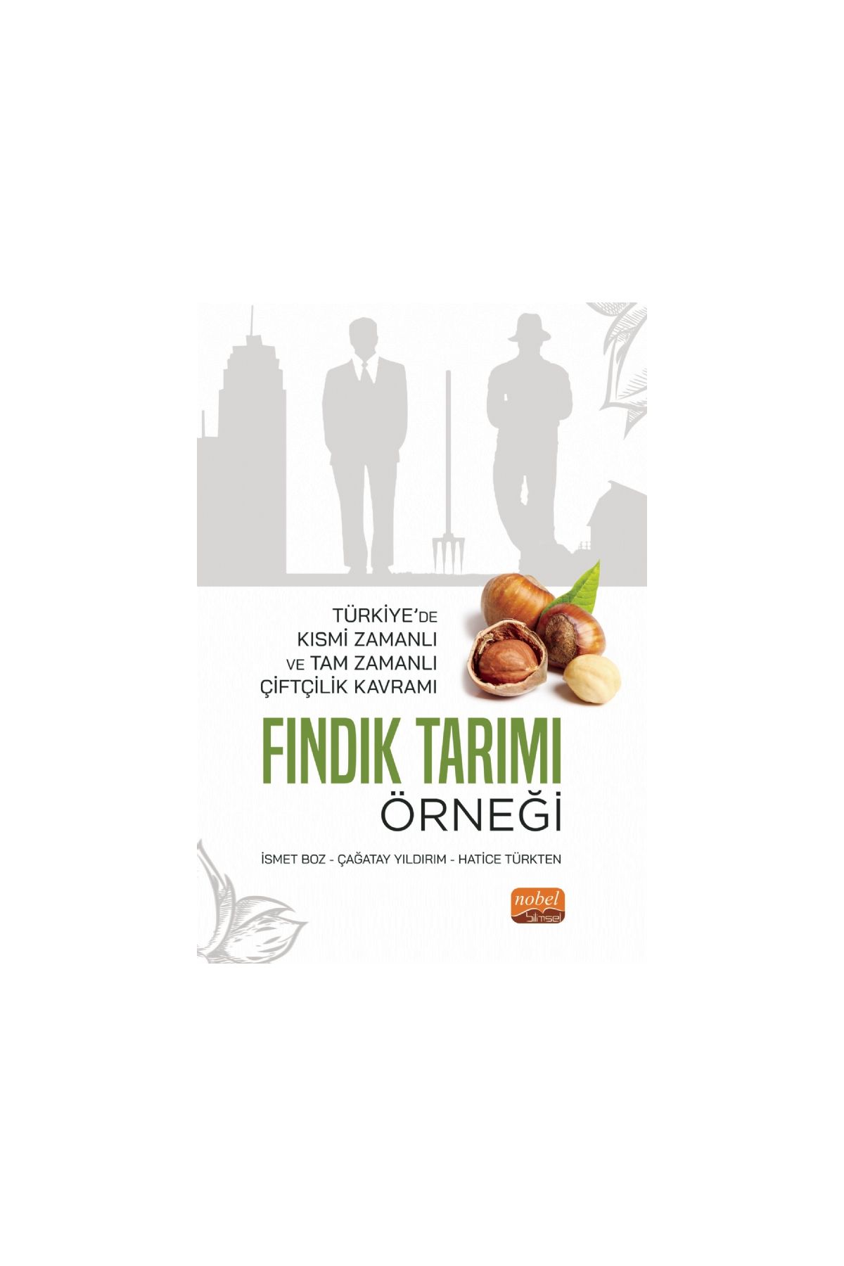 Türkiye’de Kısmi Zamanlı ve Tam Zamanlı Çiftçilik Kavramı: FINDIK TARIMI ÖRNEĞİ - Tarım Ekonomisi - Cosmedrome