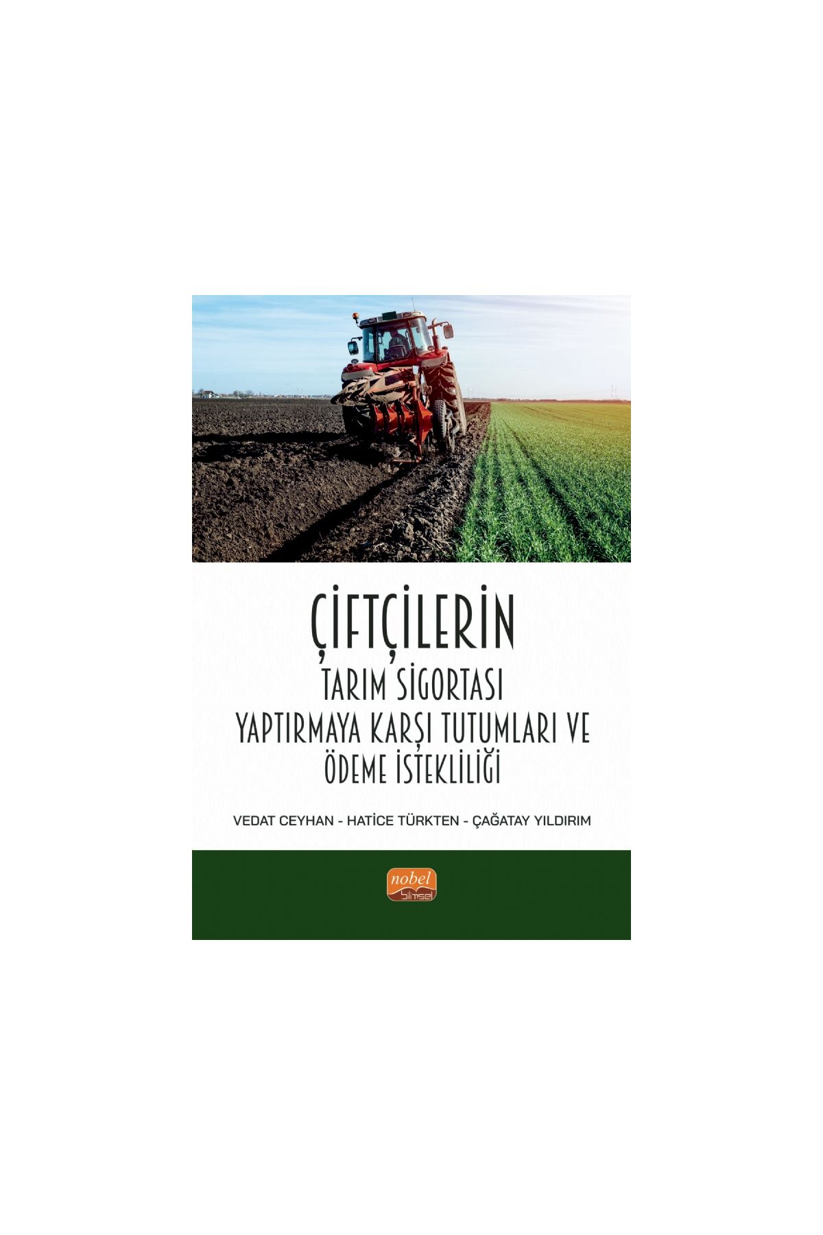 Çiftçilerin Tarım Sigortası Yaptırmaya Karşı Tutumları ve Ödeme İstekliliği - Tarım Ekonomisi - Cosmedrome