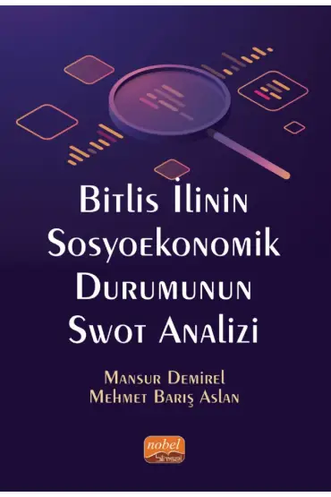 Bitlis İlinin Sosyoekonomik Durumunun Swot Analizi - İktisadi Gelişme ve Uluslararası İktisat - Cosmedrome