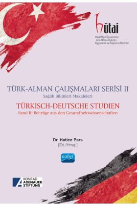 TÜRK-ALMAN ÇALIŞMALARI SERİSİ II Sağlık Bilimleri Makaleleri -