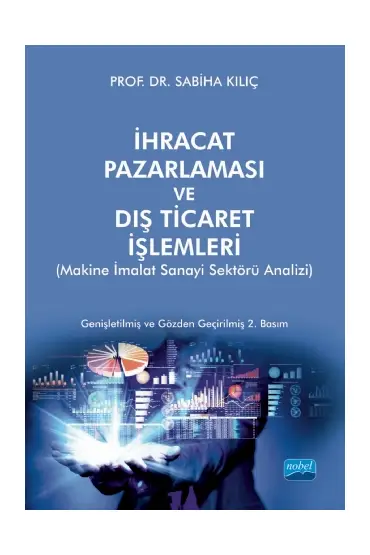 İHRACAT PAZARLAMASI VE DIŞ TİCARET İŞLEMLERİ (Makine İmalat Sanayi Sektörü Analizi) - Üretim Yönetimi ve Pazarlama - Cosmedrome