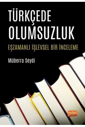 TÜRKÇEDE OLUMSUZLUK - Eşzamanlı İşlevsel Bir İnceleme - Türk Dili ve Edebiyatı Öğretmenliği - Cosmedrome