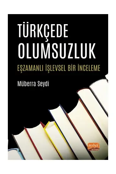 TÜRKÇEDE OLUMSUZLUK - Eşzamanlı İşlevsel Bir İnceleme - Türk Dili ve Edebiyatı Öğretmenliği - Cosmedrome