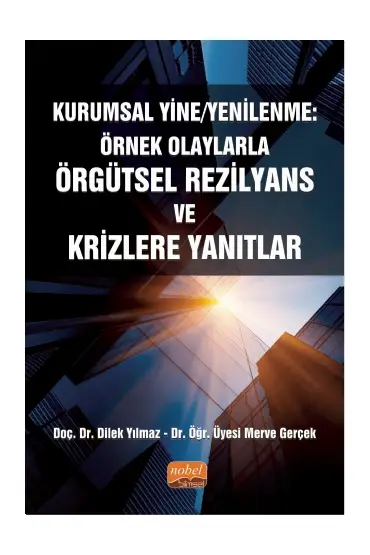 KURUMSAL YİNE/YENİLENME: Örnek Olaylarla Örgütsel Rezilyans ve Krizlere Yanıtlar - İşletme Yönetimi ve Organizasyon - Cosmedrome