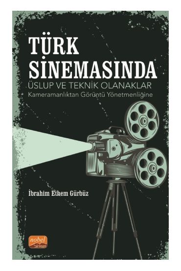 TÜRK SİNEMASINDA ÜSLUP VE TEKNİK OLANAKLAR -Kameramanlıktan Görüntü Yönetmenliğine - Radyo,Televizyon ve Sinema - Cosmedrome