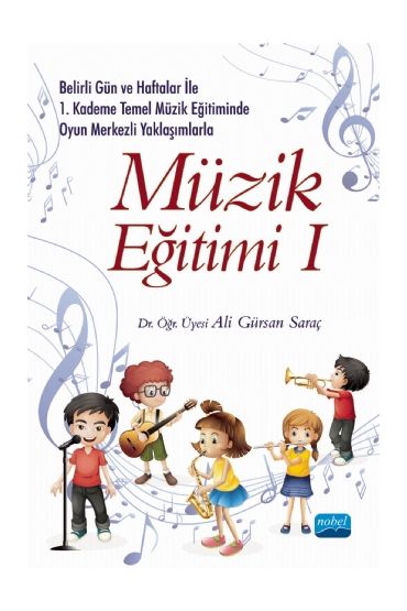 Belirli Gün ve Haftalar ile 1. Kademe Temel Müzik Eğitiminde Oyun Merkezli Yaklaşımlarla MÜZİK EĞİTİMİ I - Müzik - Cosmedrome