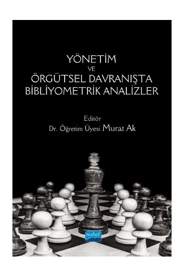 Yönetim ve Örgütsel Davranışta Bibliyometrik Analizler - İşletme Yönetimi ve Organizasyon - Cosmedrome