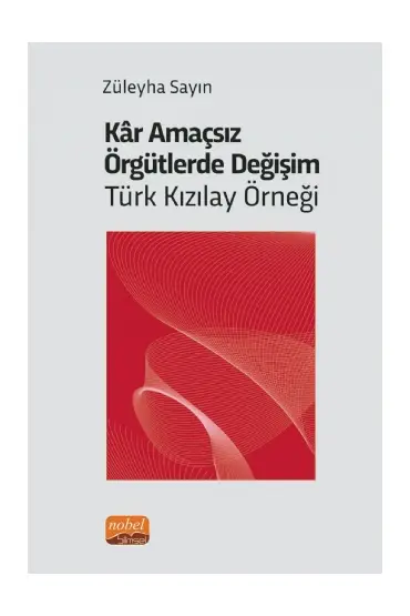 Kâr Amaçsız Örgütlerde Değişim: Türk Kızılay Örneği - İşletme Yönetimi ve Organizasyon - Cosmedrome