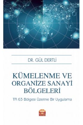 KÜMELENME VE ORGANİZE SANAYİ BÖLGELERİ: TR 63 Bölgesi Üzerine