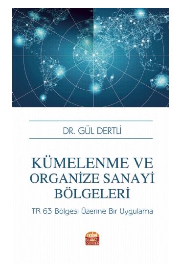 KÜMELENME VE ORGANİZE SANAYİ BÖLGELERİ: TR 63 Bölgesi Üzerine
