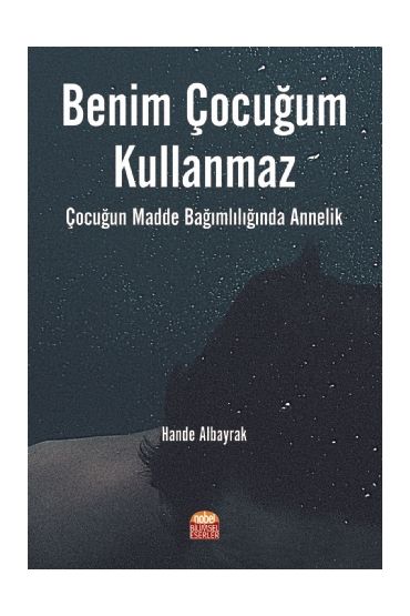 BENİM ÇOCUĞUM KULLANMAZ! Çocuğun Madde Bağımlılığında Annelik - Sosyal Hizmet - Cosmedrome
