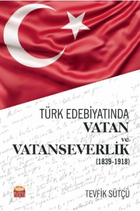 Türk Edebiyatında Vatan ve Vatanseverlik (1839-1918) - Türk Dili ve Edebiyatı Öğretmenliği - Cosmedrome